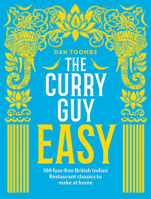 The Curry Guy Easy: 100 fuss-free British Indian Restaurant classics to make at home by Dan Toombs - Non Fiction - Hardback Non-Fiction Hardie Grant Books