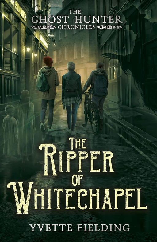 The Ripper of Whitechapel (The Ghost Hunter Chronicles, Book 2) By Yvette Fielding - Ages 11-13 - Paperback 9-14 Andersen Press Ltd