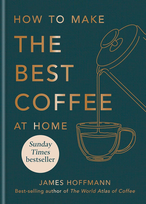 How to make the best coffee at home by James Hoffmann - Non Fiction - Hardback Non-Fiction Hachette