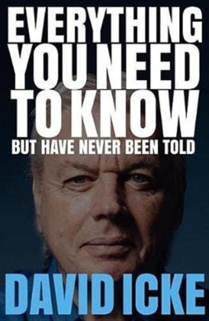 Everything You Need to Know but Have Never Been Told by David Icke Extended Range David Icke Books