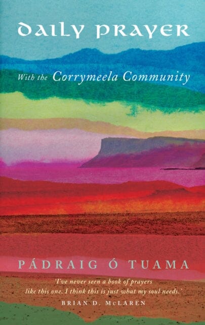 Daily Prayer with the Corrymeela Community by Padraig O Tuama Extended Range Canterbury Press Norwich