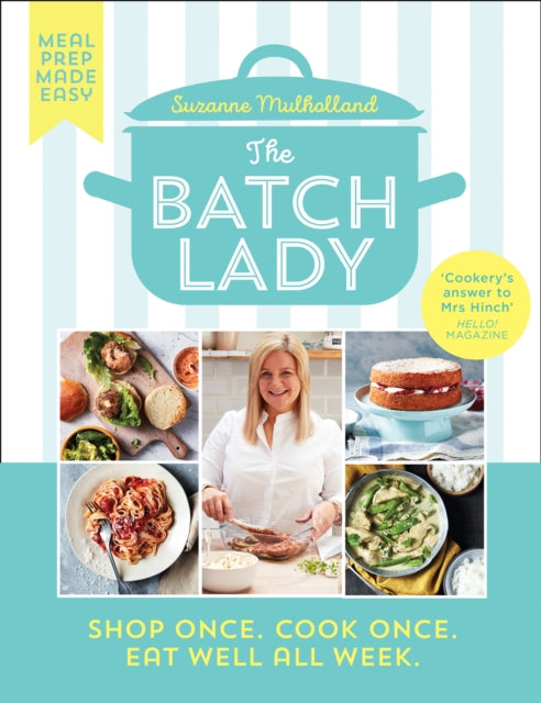 The Batch Lady: Shop Once. Cook Once. Eat Well All Week. by Suzanne Mulholland Extended Range HarperCollins Publishers