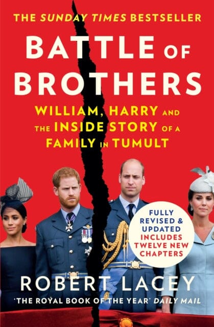 Battle of Brothers: William, Harry and the Inside Story of a Family in Tumult by Robert Lacey Extended Range HarperCollins Publishers