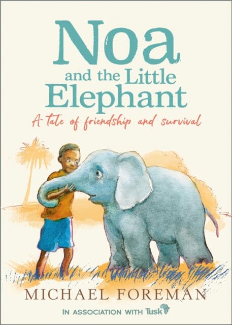 Noa and the Little Elephant by Michael Foreman Extended Range HarperCollins Publishers
