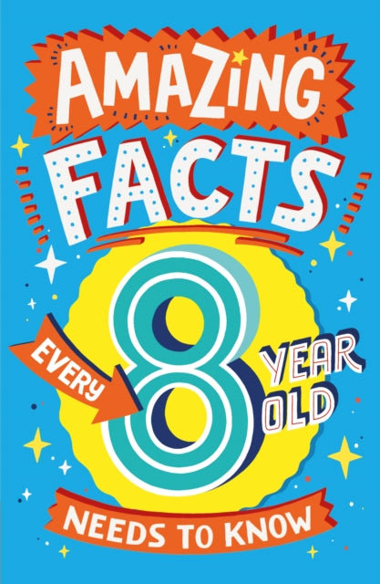 Amazing Facts Every 8 Year Old Needs to Know by Catherine Brereton Extended Range HarperCollins Publishers