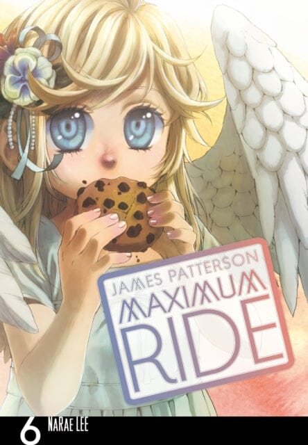Maximum Ride: Manga Volume 6 by James Patterson Extended Range Cornerstone