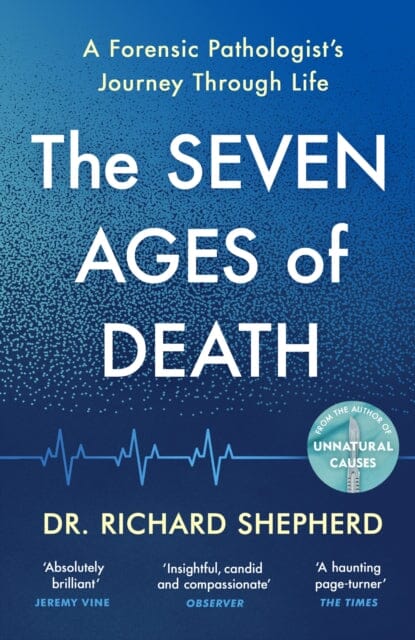 The Seven Ages of Death by Dr Richard Shepherd Extended Range Penguin Books Ltd