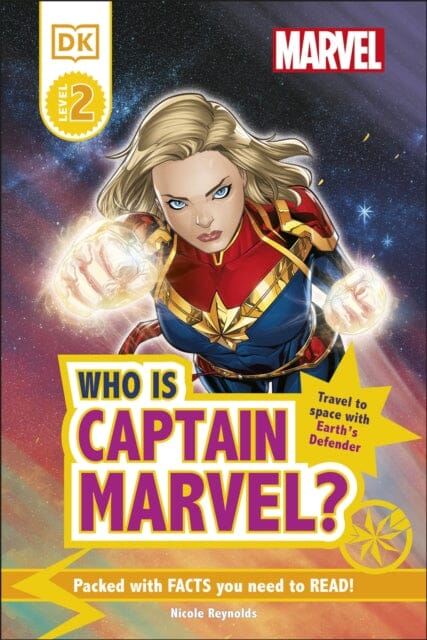 Marvel Who Is Captain Marvel? : Travel to Space with Earth's Defender by Nicole Reynolds Extended Range Dorling Kindersley Ltd