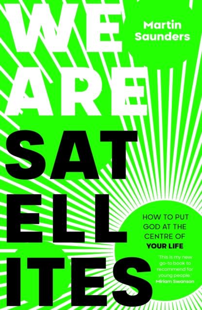 We Are Satellites : How to Put God at the Centre of Your Life Popular Titles SPCK Publishing