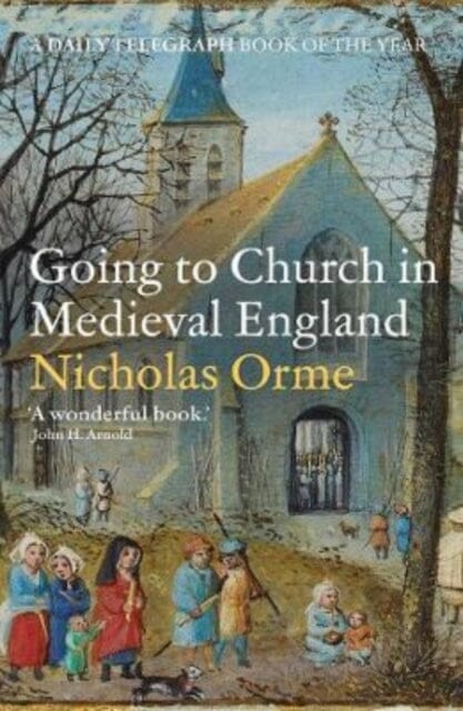 Going to Church in Medieval England Extended Range Yale University Press
