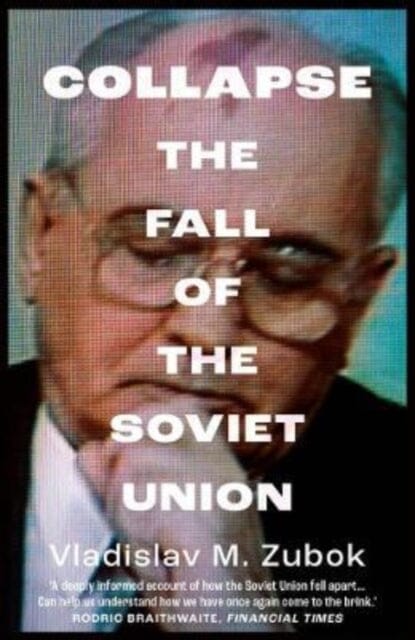 Collapse : The Fall of the Soviet Union Extended Range Yale University Press