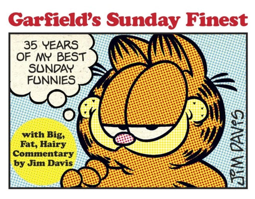 Garfield's Sunday Finest : 35 Years of My Best Sunday Funnies by Jim Davis Extended Range Random House USA Inc