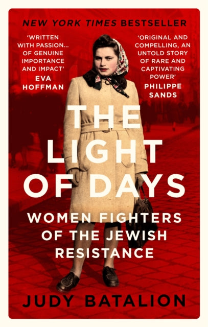 The Light of Days: Women Fighters of the Jewish Resistance by Judy Batalion Extended Range Little, Brown Book Group