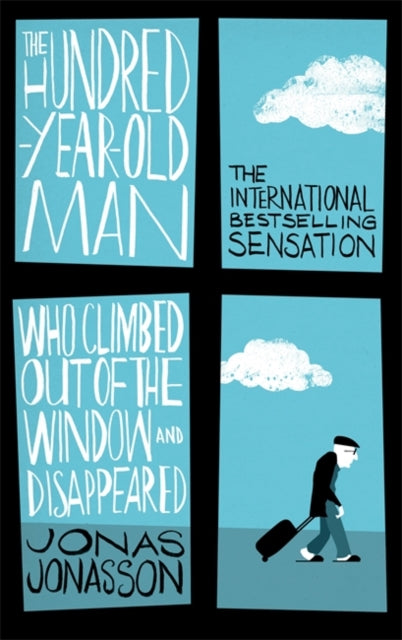 The Hundred-Year-Old Man Who Climbed Out of the Window and Disappeared by Jonas Jonasson Extended Range Little, Brown Book Group