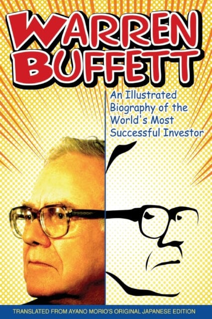 Warren Buffett - An Illustrated Biography of the World's Most Succesful Investor by AYANO MORIO Extended Range John Wiley & Sons Inc