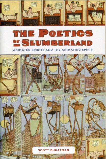 The Poetics of Slumberland : Animated Spirits and the Animating Spirit by Scott Bukatman Extended Range University of California Press