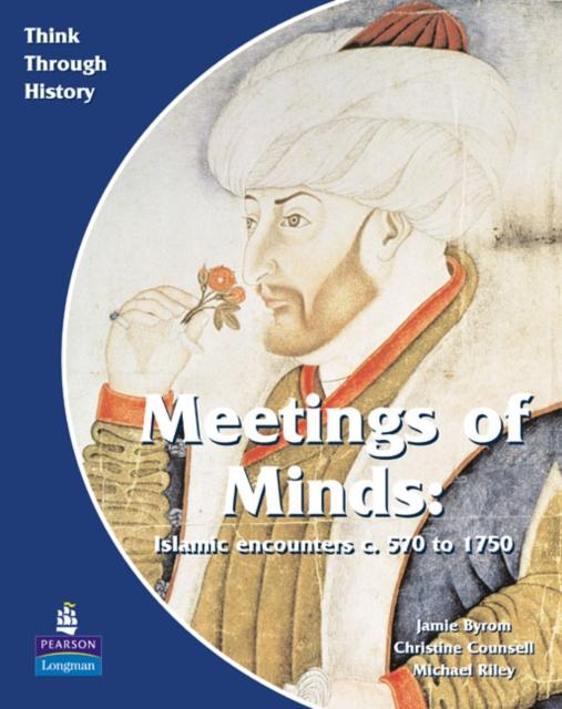 Meeting of Minds Islamic Encounters c. 570 to 1750 Pupil's Book Popular Titles Pearson Education Limited