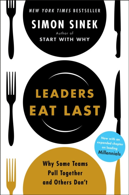 Leaders Eat Last: Why Some Teams Pull Together and Others Don't by Simon Sinek Extended Range Penguin Books Ltd