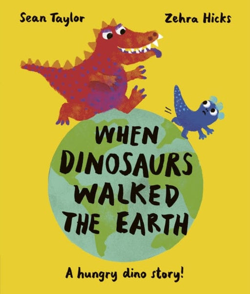 When Dinosaurs Walked the Earth by Sean Taylor Extended Range Quarto Publishing PLC