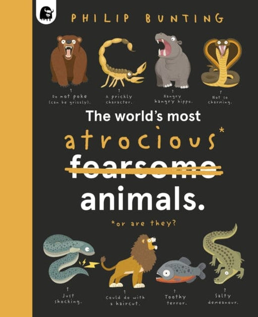 The World's Most Atrocious Animals : Volume 3 by Philip Bunting Extended Range Quarto Publishing PLC