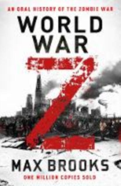 World War Z: An Oral History of the Zombie War by Max Brooks Extended Range Duckworth Books