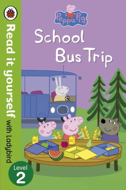 Peppa Pig: School Bus Trip - Read it yourself with Ladybird : Level 2 Popular Titles Penguin Random House Children's UK