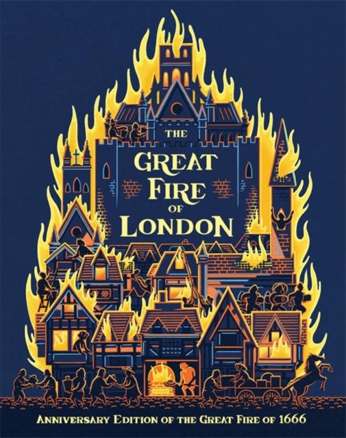 The Great Fire of London : Anniversary Edition of the Great Fire of 1666 Popular Titles Hachette Children's Group