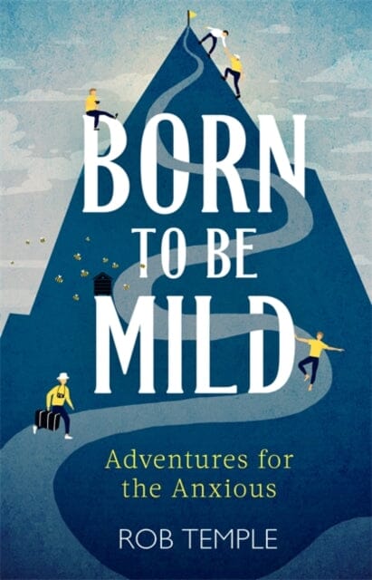 Born to be Mild: Adventures for the Anxious by Rob Temple Extended Range Little Brown Book Group