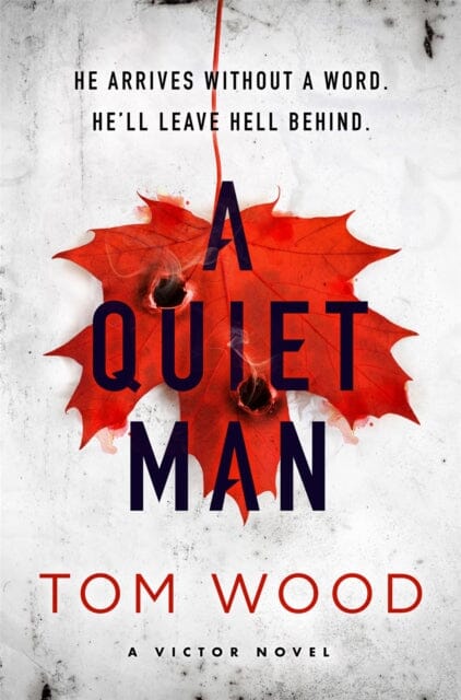 A Quiet Man by Tom Wood Extended Range Little Brown Book Group