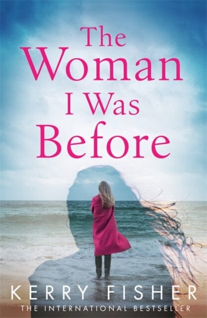 The Woman I Was Before by Kerry Fisher Extended Range Little Brown Book Group