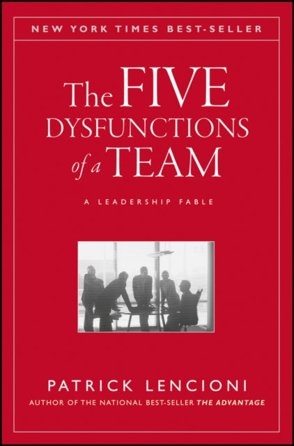 The Five Dysfunctions of a Team - A Leadership Fable by PM Lencioni Extended Range John Wiley & Sons Inc