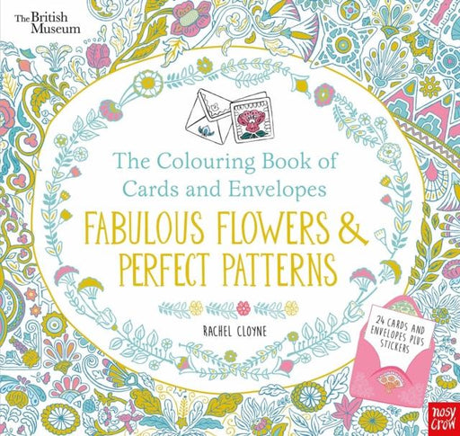 British Museum: The Colouring Book of Cards and Envelopes: Fabulous Flowers and Perfect Patterns Popular Titles Nosy Crow Ltd