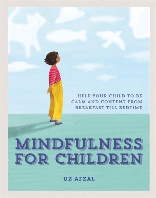 Mindfulness for Children : Help Your Child to be Calm and Content, from Breakfast till Bedtime Popular Titles Octopus Publishing Group