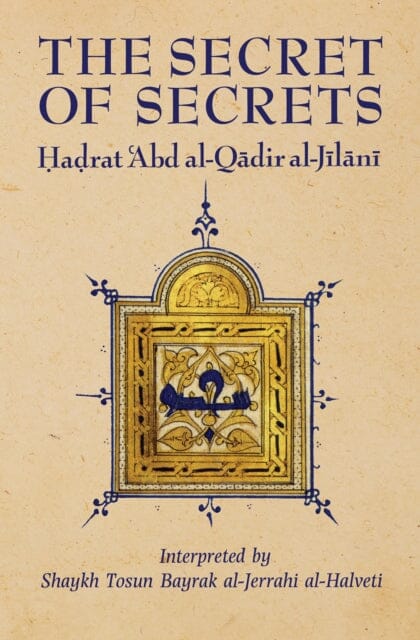The Secret of Secrets by 'Abd al-Qadir al-Jilani Extended Range The Islamic Texts Society