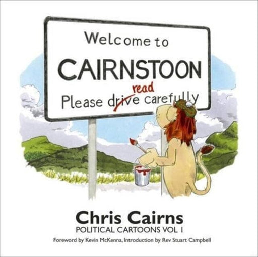 Welcome to Cairnstoon : Political Cartoons Volume 1 by Chris Cairns Extended Range Greg Moodie
