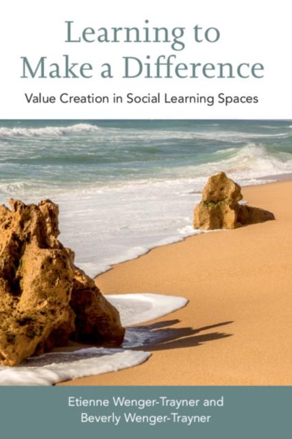 Learning to Make a Difference : Value Creation in Social Learning Spaces Popular Titles Cambridge University Press