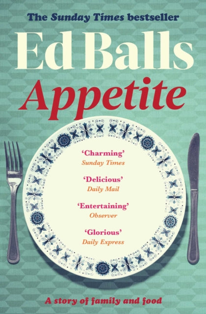 Appetite: A Memoir in Recipes of Family and Food by Ed Balls Extended Range Simon & Schuster Ltd