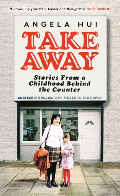 Takeaway: Stories from a childhood behind the counter by Angela Hui Extended Range Orion Publishing Co