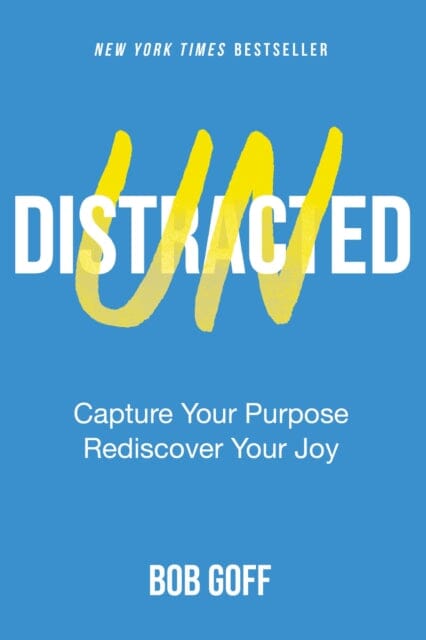Undistracted : Capture Your Purpose. Rediscover Your Joy. Extended Range Thomas Nelson Publishers