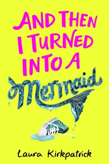 And Then I Turned Into a Mermaid Popular Titles Egmont UK Ltd