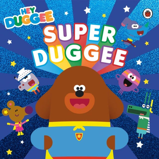 Hey Duggee: Super Duggee by Hey Duggee Extended Range Penguin Random House Children's UK