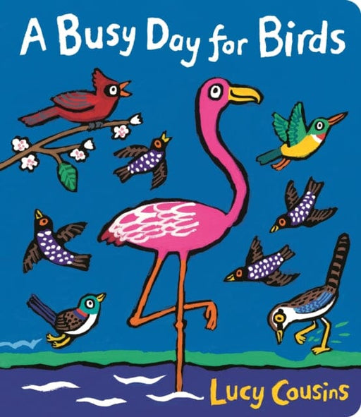 A Busy Day for Birds by Lucy Cousins Extended Range Walker Books Ltd