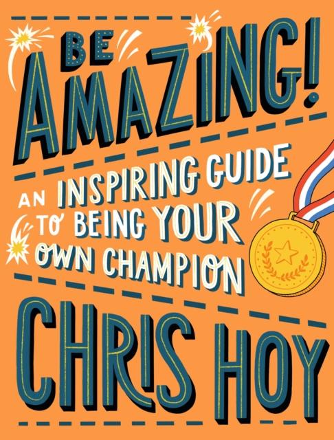 Be Amazing! An inspiring guide to being your own champion Popular Titles Walker Books Ltd
