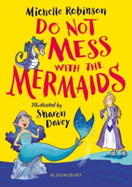 Do Not Mess with the Mermaids by Michelle Robinson Extended Range Bloomsbury Publishing PLC
