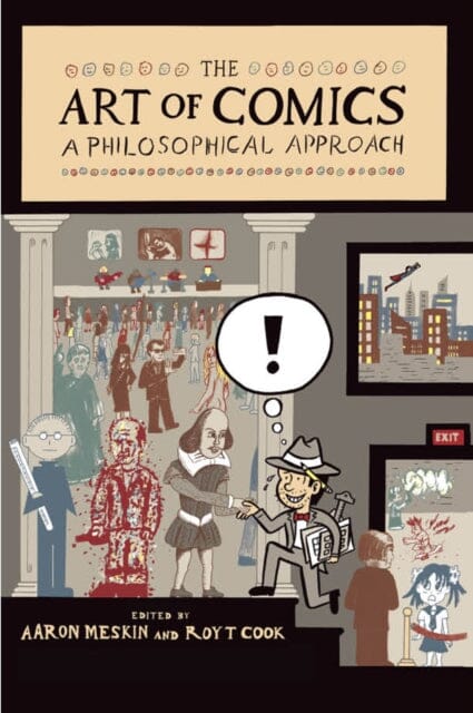 The Art of Comics - A Philosophical Approach by A Meskin Extended Range John Wiley and Sons Ltd