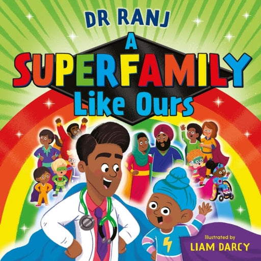 A Superfamily Like Ours : An uplifting celebration of all kinds of families from the bestselling Dr Ranj by Dr. Ranj Singh Extended Range Hachette Children's Group