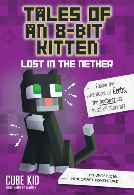 Tales of an 8-Bit Kitten: Lost in the Nether (Book 1) : An Unofficial Minecraft Adventure Popular Titles Andrews McMeel Publishing