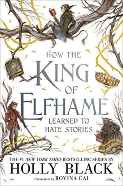 How the King of Elfhame Learned to Hate Stories (The Folk of the Air series) by Holly Black Extended Range Hot Key Books