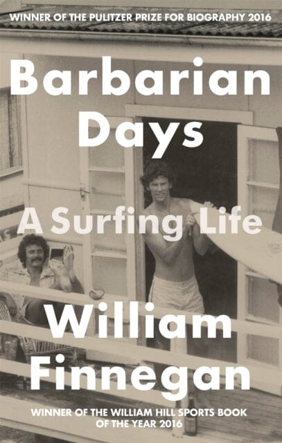 Barbarian Days: A Surfing Life by William Finnegan Extended Range Little Brown Book Group