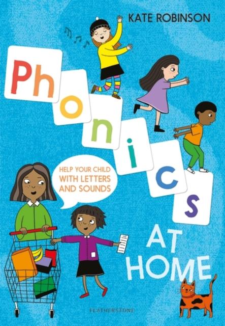 Phonics at Home : Help your child with letters and sounds Popular Titles Bloomsbury Publishing PLC